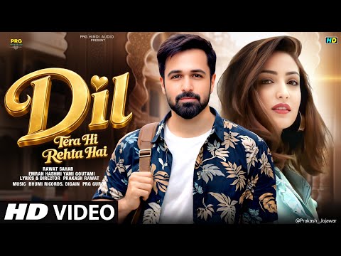  New Song 2026 | Dil Tera Hi Rehta Hai | Emran Hashmi | Yami G.| New Hindi Song | Romantic Song 2026
