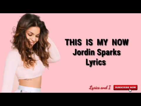 THIS IS MY NOW - Jordin Sparks [Lyrics]|Lyrics and I