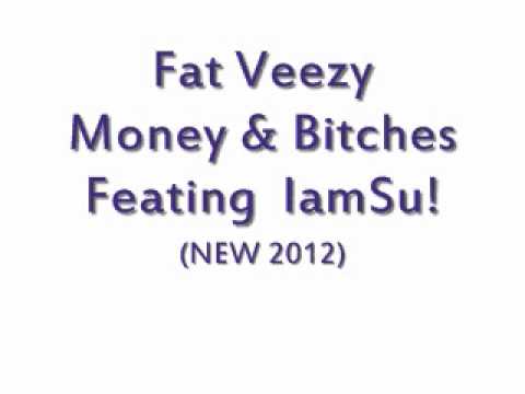 Fat Veezy - Money & Bitches Ft IamSu! [NEW/2012] HOT SLAP