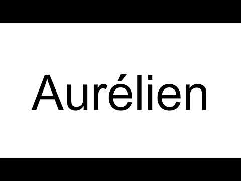 How to Pronounce Aurélien (French)