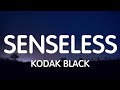 Kodak Black - Senseless (Lyrics) New Song Kodak Black - Senseless (Lyrics) New Song
