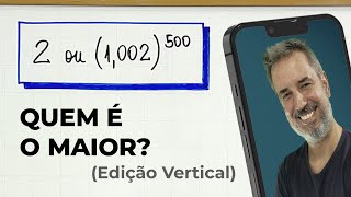 WHICH IS GREATER: 2 or (1,002)^500? [Vertical]