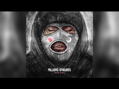 Good Bana - Millions d’heures - ( Audio Officiel )