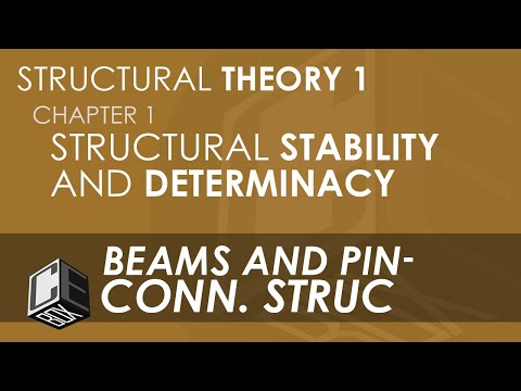Structural Theory 1 Stability & Determinacy of Beams and Pin-Connected Structures (PH)