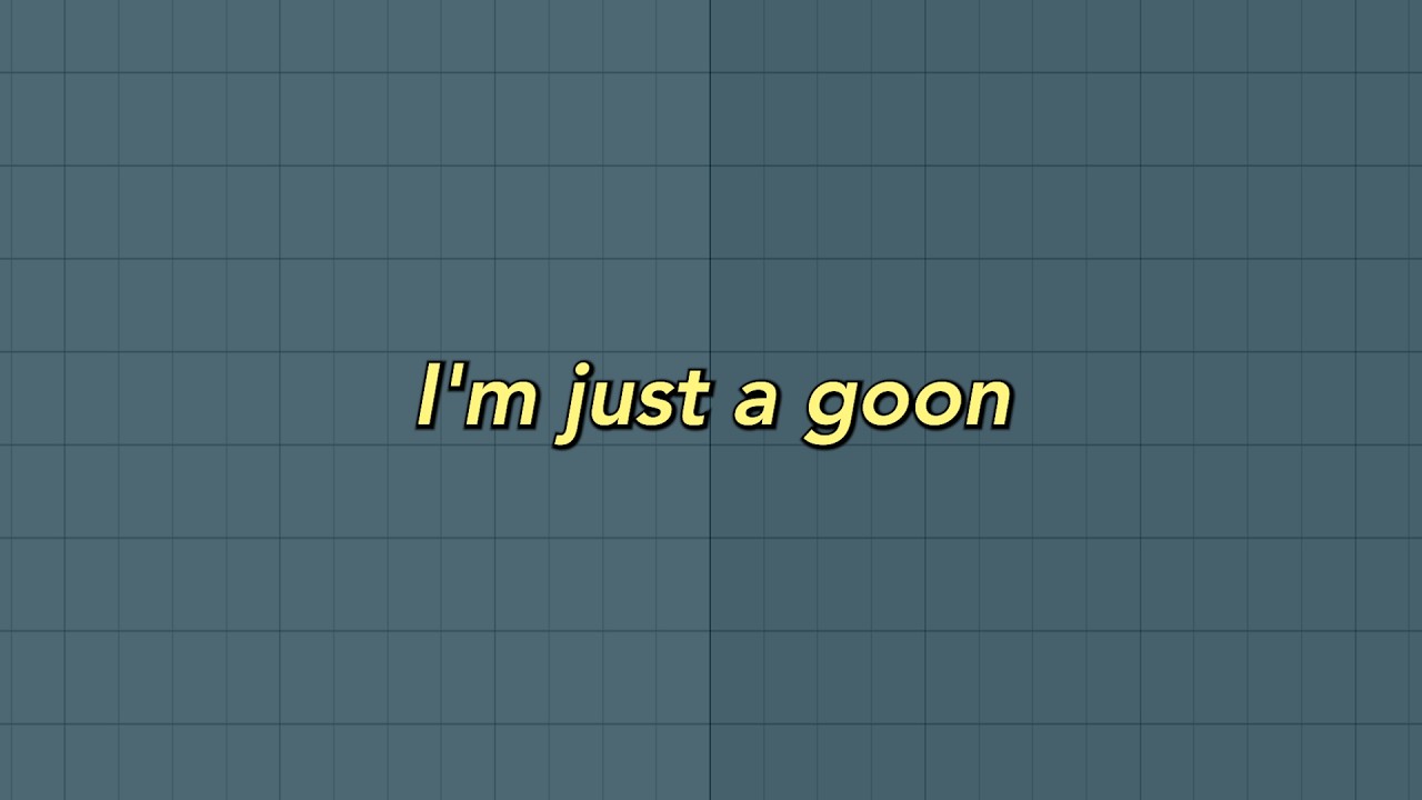 i'm just a goon