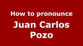 How to pronounce Juan Carlos Pozo