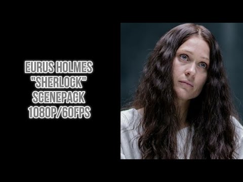 Eurus Holmes "Sherlock" Scenepack 1080P/60FPS 