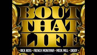Rick Ross Ft. Bout That Life Ft. French Montana, Diddy &amp; Meek Mill