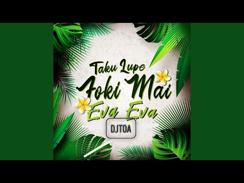 Taku Lupe Foki Mai, Eva Eva (Radio Edit)