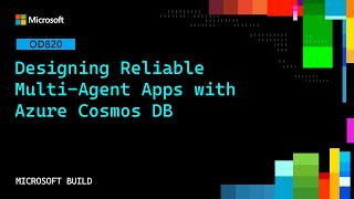 Designing Reliable Multi‑Agent Apps with Azure Cosmos DB | OD820