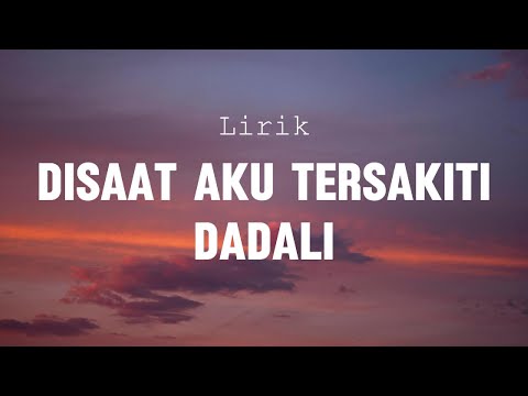 Dadali  - Di Saat Aku Tersakiti Lirik