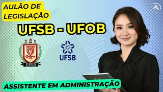04 - Concurso UFSB e UFOB - Assistente em Administração + de R$ 4 mil - Conhecimentos Específicos