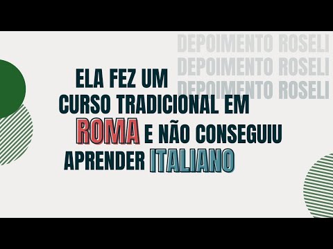 Ela fez um curso tradicional em Roma e não conseguiu aprender italiano! | ROSELI KLEIN