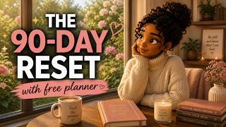 Change Your Life In 90 Days… Start Here (With Free Planner)