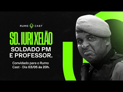 RUMOCAST - EP. 14 | Iuri Xelão - SD. PMBA e Professor