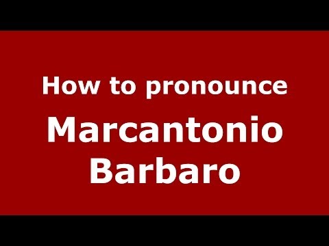 How to pronounce Marcantonio Barbaro (Italian/Italy) - PronounceNames.com