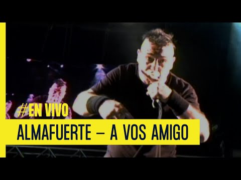 ALMAFUERTE - A VOS AMIGO | EXCLUSIVO VORTERIX