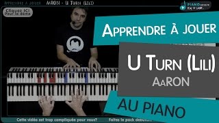 Apprendre U Turn (Lili) de AaRON - Tuto Piano