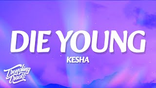 Download lagu Kesha - Die Young (Lyrics) mp3 Download lagu Kesha - Die Young (Lyrics) mp3