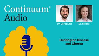 Huntington Disease and Chorea with Dr. Kathryn Moore | Continuum Audio