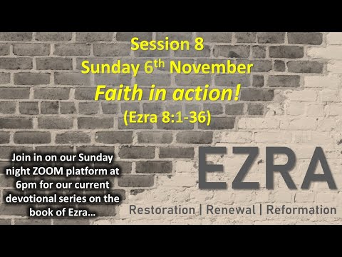 8 Ezra FAITH IN ACTION Ezra 8v1 36 20221106pm