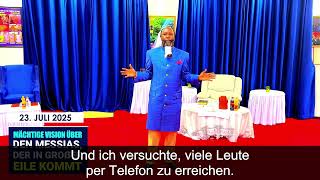 MÄCHTIGE VISION ÜBER DEN MESSIAS, DER IN GROẞER EILE KOMMT I 23. JULI 2025