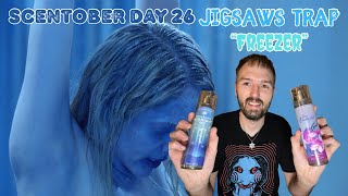 SCENTOBER DAY 26: Jigsaws Trap Routine🧩 ~ “Freezer!”🧊