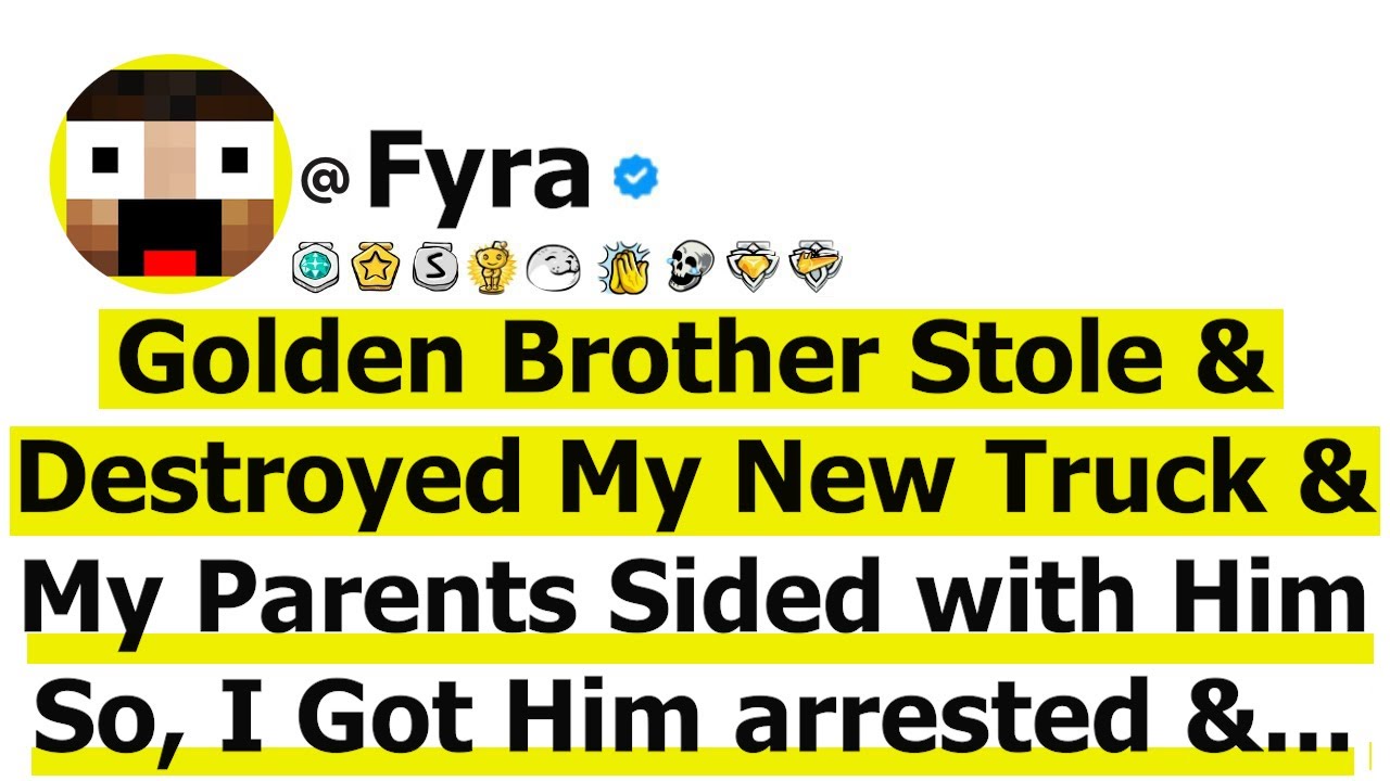 Golden Brother Stole & Destroyed My New Truck & My Parents Sided with Him So, I Got Him arrested &..