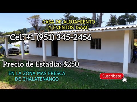 Casa De Alojamiento y Eventos Isaac, En La Zona Alta de Chalatenango, El SALVADOR. Cantón Los Planes