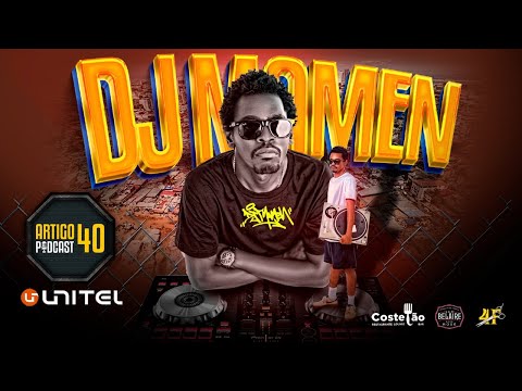 ARTIGO 40 PODCAST - DJ MAMEN  #117