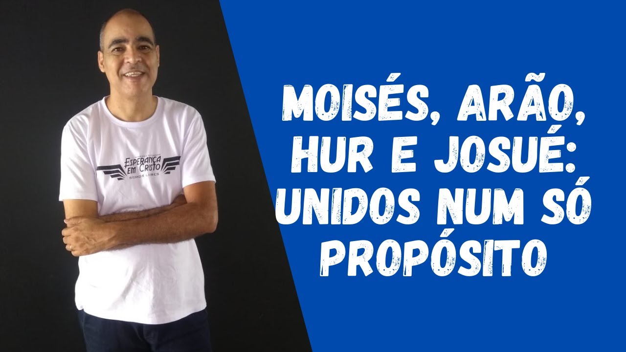 Moisés, Arão, Hur e Josué: Unidos num só propósito (01/08/2021)