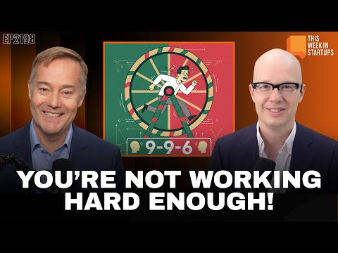 If you’re not working 9-9-6, are you working hard enough?  | E2198
