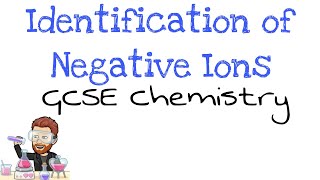 Identification of Negative Ions | GCSE Chemistry | Triple Science