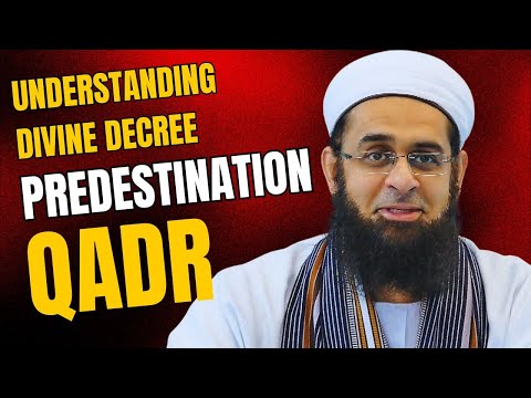 Understanding Divine Decree | Predestination | Qadr | Dr. Mufti Abdur-Rahman ibn Yusuf Mangera