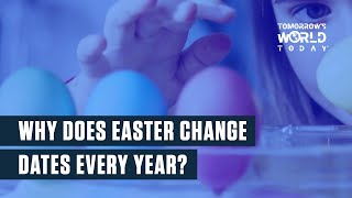 Why Does Easter Change Dates Every Year