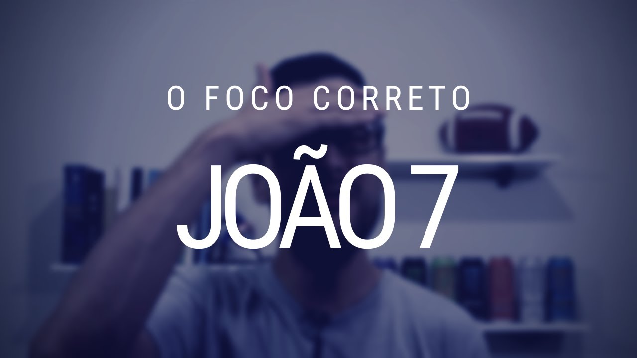 Estudo do Evangelho de João - Capítulo 7
