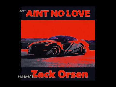 Zack Orsen - AINT NO LOVE (Audio)
