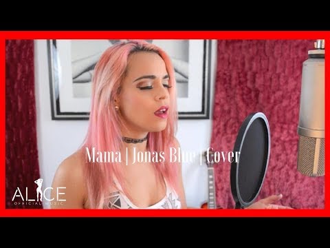 Mama | Jonas Blue | Acoustic Cover | Alice Hollywood