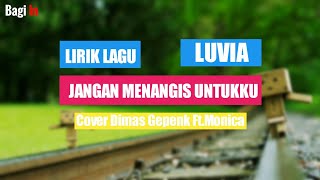 Download lagu Lirik-Jangan Menangis Untukku || Luvia || Cover Dimas gepenk ft. Monica mp3 Download lagu Lirik-Jangan Menangis Untukku || Luvia || Cover Dimas gepenk ft. Monica mp3