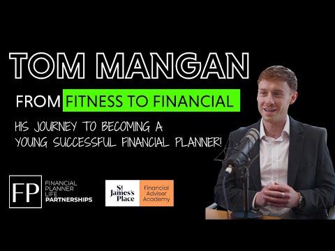 From Fitness to Finance: Tom Mangan's Journey to Becoming a Successful Young Financial Planner