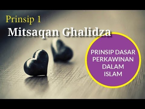 Mitsaqan Ghalidza  - Prinsip perkawinan dalam Islam - prinsip 1
