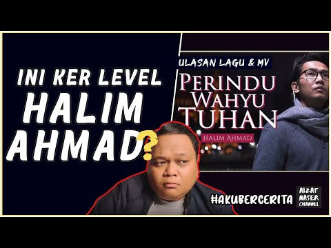 Perindu Wahyu Tuhan - Halim Ahmad : Ulasan MV & Lagu | AkuBercerita