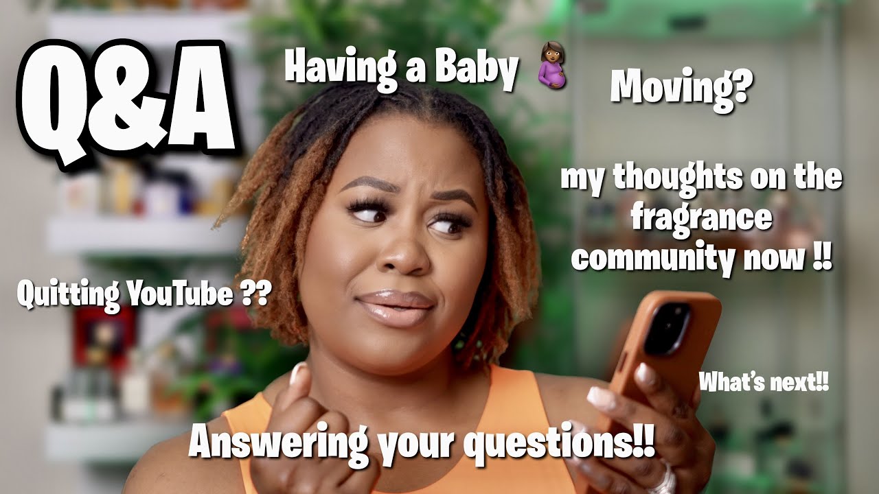 Q&A: QUITTING YOUTUBE, MOVING, HAVING A BABY 🤰🏾MY THOUGHTS ON THE FRAGRANCE COMMUNITY,  & MORE!