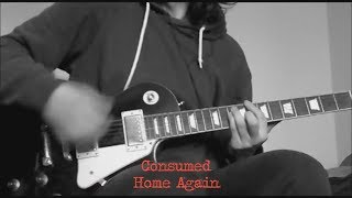 Home Again (Consumed guitar cover)