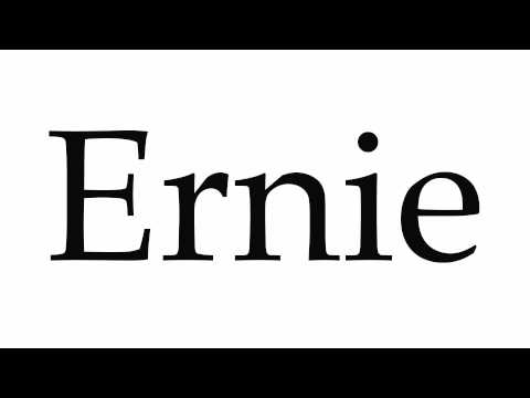 How to Pronounce Ernie