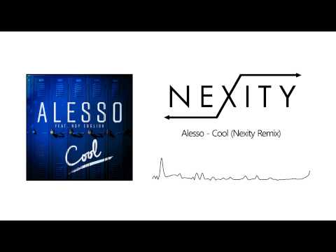 Alesso ft. Roy English - Cool (Nexity Remix)