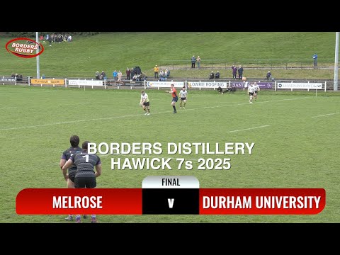 HAWICK 7s 2025 FINAL - HIGHLIGHTS - MELROSE v DURHAM UNIVERSITY   - 19.4.25