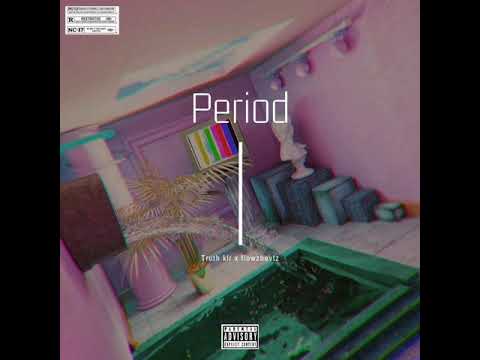 Truth-klr & Flowzbevtz -Period