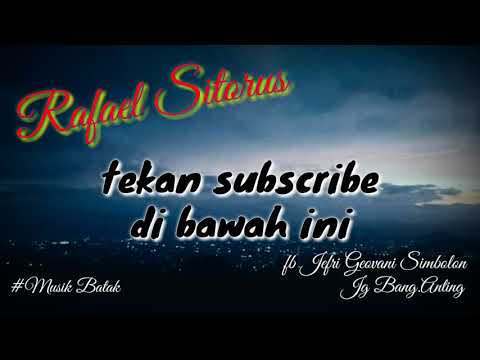 Rafael sitorus ( huorom sihol hi ) full rilik + terjemahan