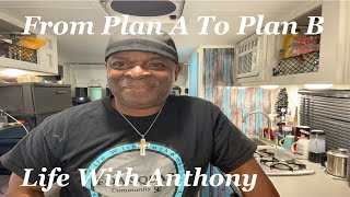 Life With Anthony | Sometimes You Just Have To Go To Plan B